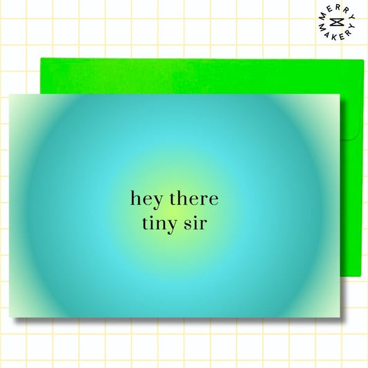 hey there tiny sir unique greeting card | teal auras design | blank notecard with bright envelope | funny | friendship