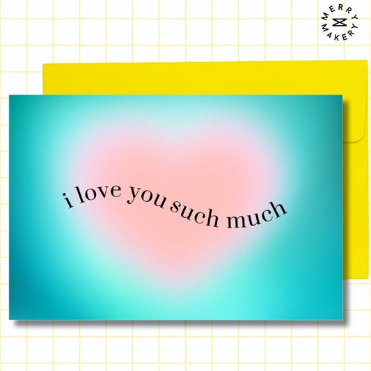 i love you such much unique greeting card | teal heart gradient design | blank notecard with bright envelope | love | appreciation | anniversary