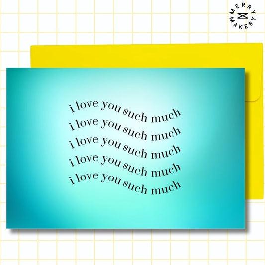 i love you such much unique greeting card | teal gradient design | blank notecard with bright envelope | love | appreciation | anniversary