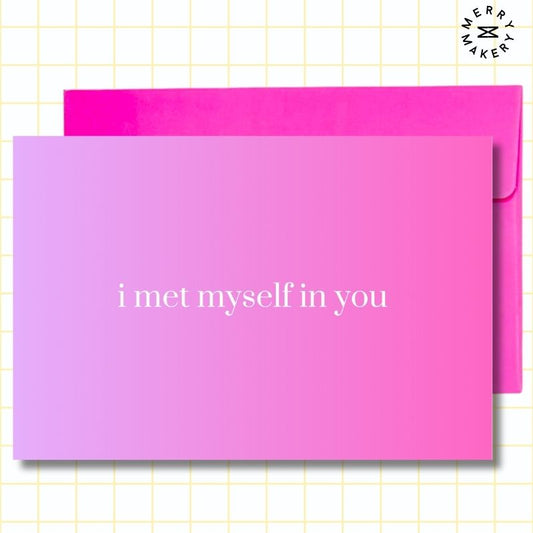 i met myself in you unique greeting card | pink gradient design | blank notecard with bright envelope | thank you | appreciation | friendship