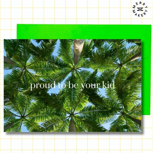 proud to be your kid unique greeting card | palm trees design | blank notecard with bright envelope | appreciation | mother's day | father's day