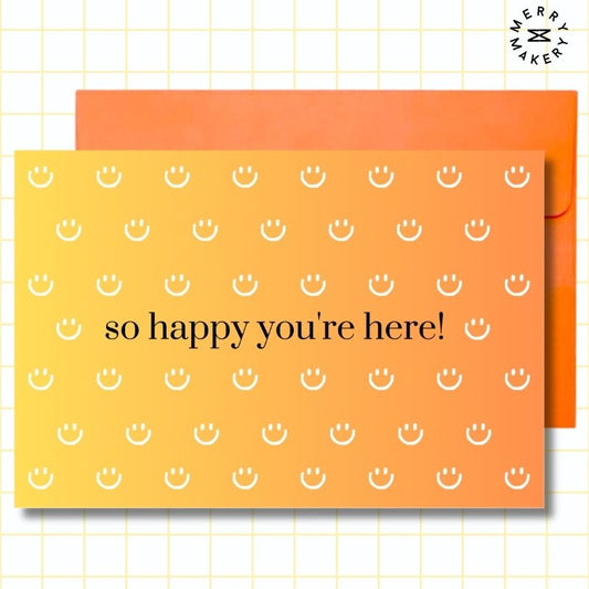 so happy you're here unique greeting card | yellow orange smiley gradient design | blank notecard with bright envelope | welcome | appreciation | friendship