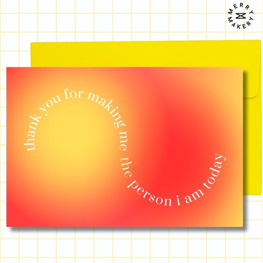 thank you for making me the person i am today unique greeting card | red yellow gradient design | blank notecard with bright envelope | thank you | appreciation