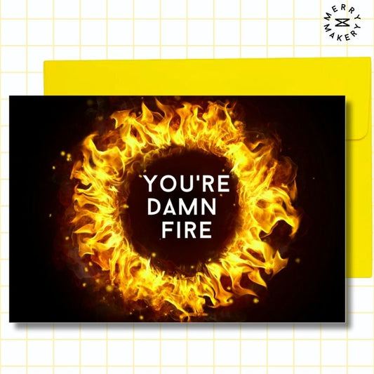 you're damn fire unique greeting card | flames circle design | blank notecard with bright envelope | thank you | birthday | love
