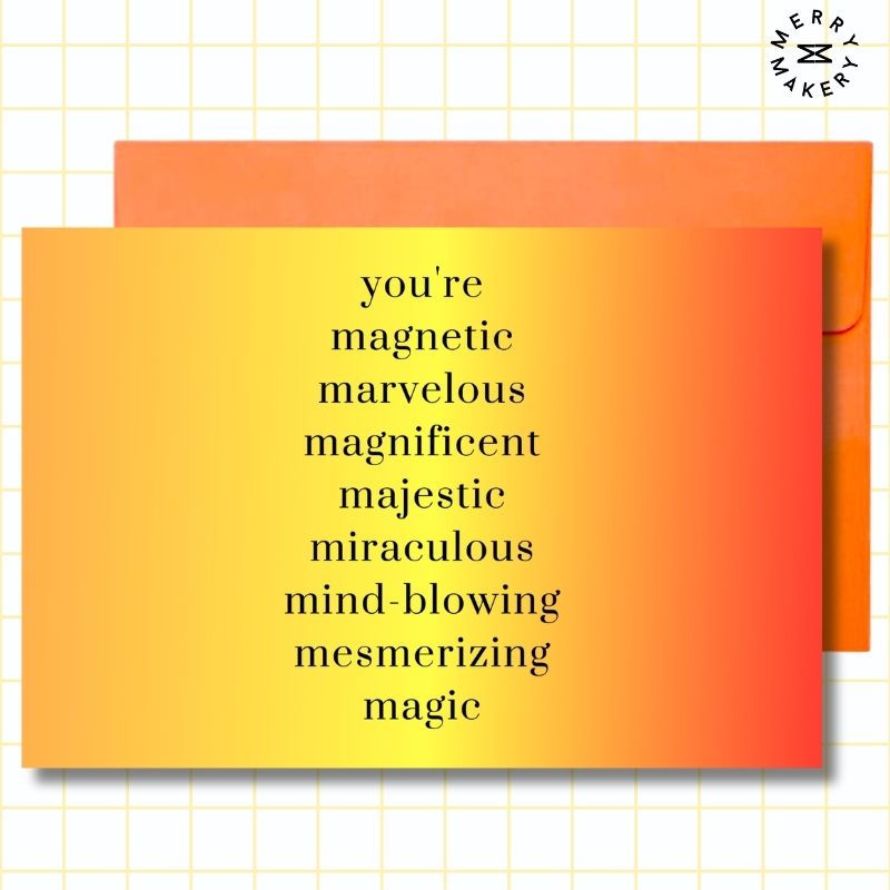 you're magnetic marvelous magnificent majestic miraculous mind-blowing unique greeting card | orange yellow gradient design | blank notecard with bright envelope | birthday | thank you | appreciation | friendship