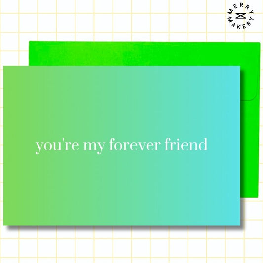 you're my forever friend unique greeting card | blue green gradient design | blank notecard with bright envelope | thank you | appreciation | friendship