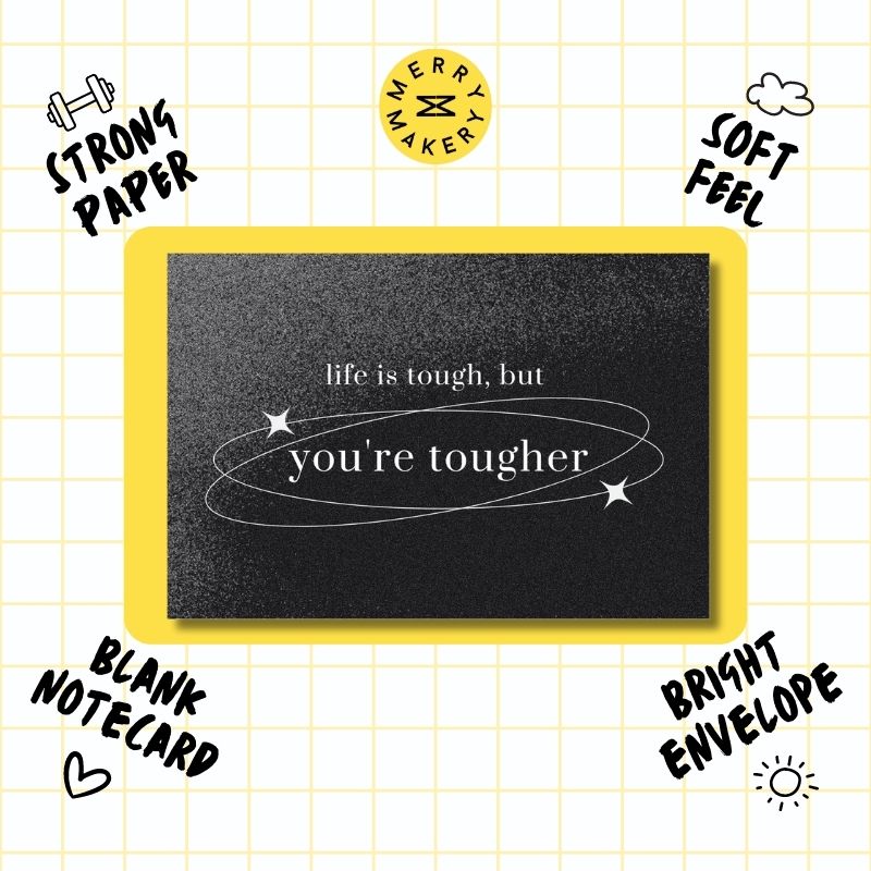 life is tough but you're tougher unique greeting card | black gradient design | blank notecard with bright envelope | support | encouragement |