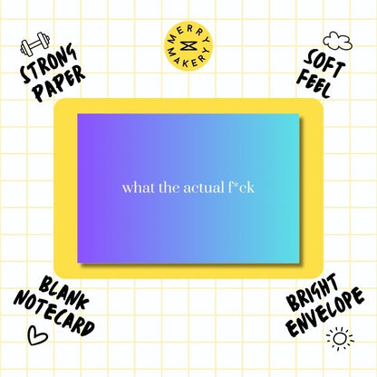 what the actual fuck unique greeting card | blue gradient design | blank notecard with bright envelope | encouragement | support | breakup | fired