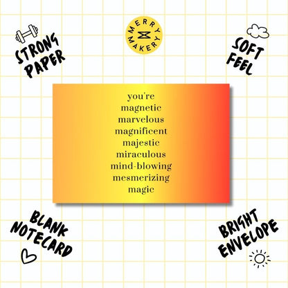 you're magnetic marvelous magnificent majestic miraculous mind-blowing unique greeting card | orange yellow gradient design | blank notecard with bright envelope | birthday | thank you | appreciation | friendship