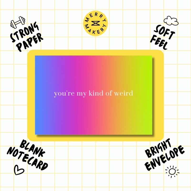 you're my kind of weird unique greeting card | rainbow gradient design | blank notecard with bright envelope | love | appreciation | friendship