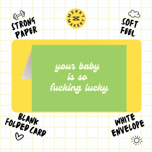 your baby is so fucking lucky unique greeting card | new baby | new parents | pregnancy